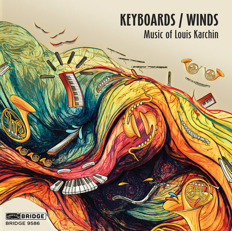 Louis Karchin: Keyboards / Winds <br> BRIDGE 9586