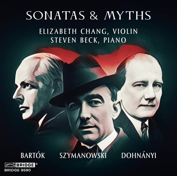 SONATAS & MYTHS: ELIZABETH CHANG, STEVEN BECK BRIDGE 9590 – Bridge  Records