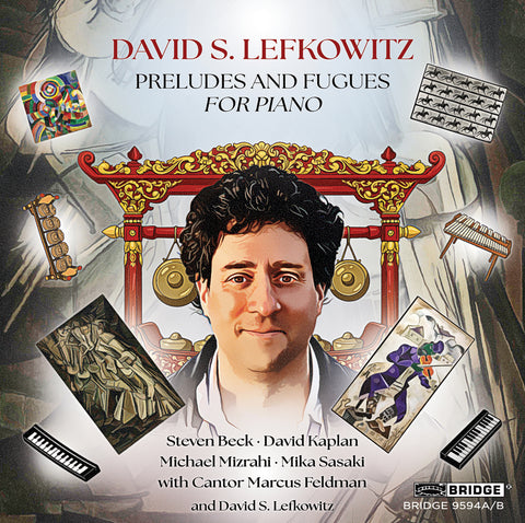 David S. Lefkowitz: Preludes and Fugues for Piano <br> BRIDGE 9594A/B