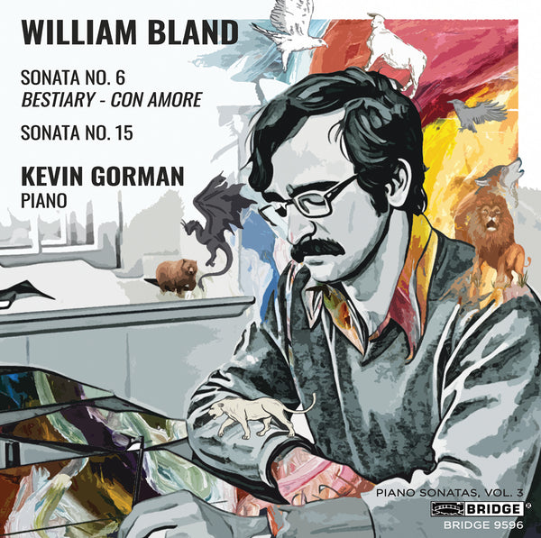 WILLIAM BLAND: PIANO SONATAS, VOL. 3; KEVIN GORMAN, PIANO BRIDGE