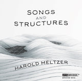 Harold Meltzer: Songs and Structures <br> BRIDGE 9513