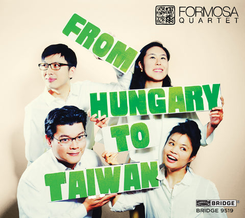 Formosa Quartet: From Hungary to Taiwan <br> BRIDGE 9519