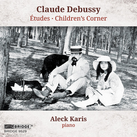 Debussy: Études, Children's Corner <br> Aleck Karis, piano <br> BRIDGE 9529