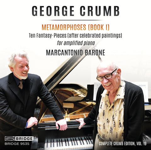 George Crumb Edition: Vol. 19 <br> Metamorphoses, Vol. 1 <br> Marcantonio Barone, piano <br> BRIDGE 9535