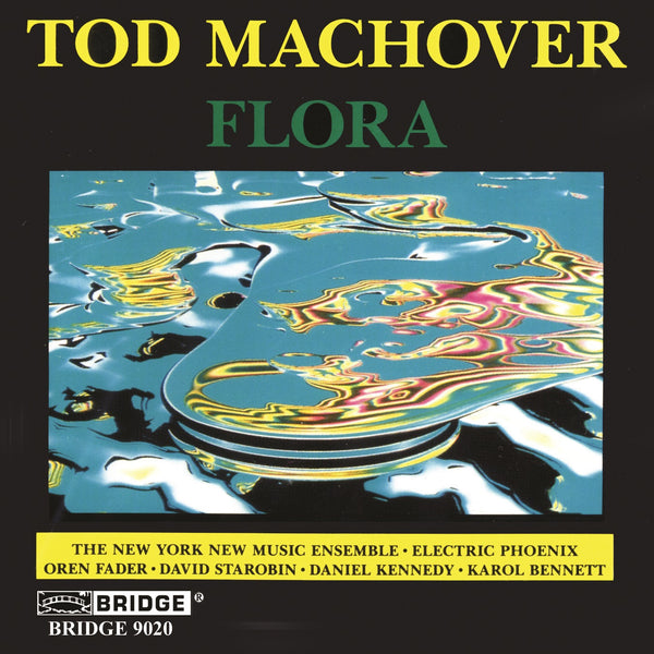 Tod Machover: Flora BRIDGE 9020 – Bridge Records