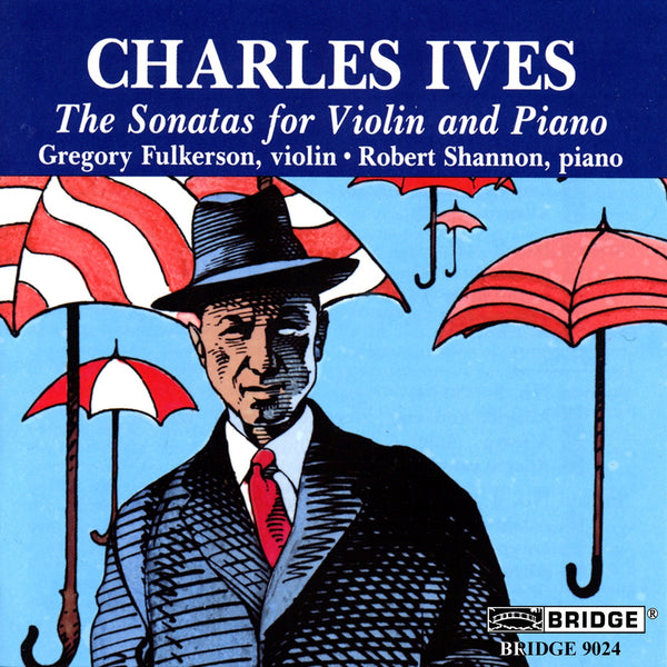 Charles Ives Complete Sonatas for Violin and Piano BRIDGE 9024A/B