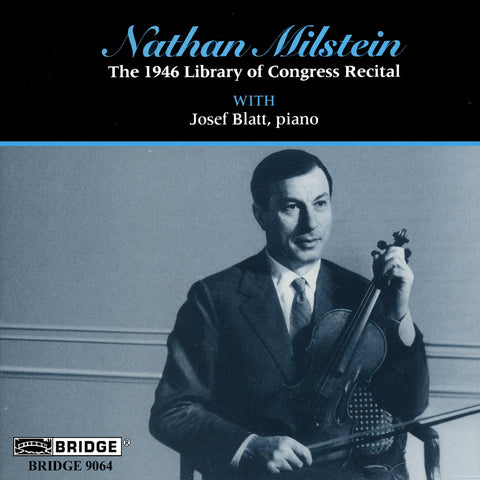 Nathan Milstein: 1946 Recital <br> Great Performances from the Library of Congress, Vol. 3 <BR> BRIDGE 9064