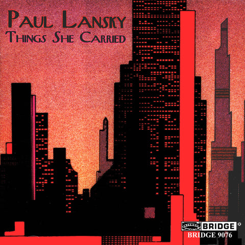 Paul Lansky <br> Things She Carried (VOL. 4) <BR> BRIDGE 9076