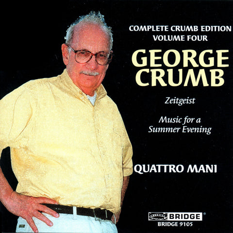 Complete Crumb Edition, Vol. 4 <br> Quattro Mani, duo pianos <BR> BRIDGE 9105