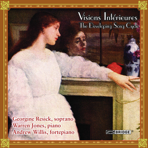 Visions Intérieures <br> Georgine Resick, soprano <BR> BRIDGE 9168A/B