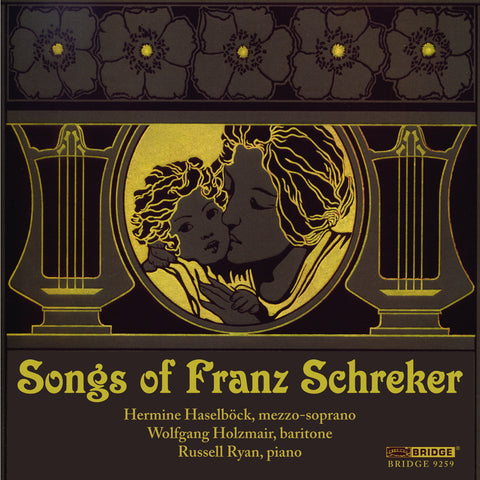 Songs of Franz Schreker <BR> BRIDGE 9259