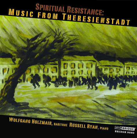 Spiritual Resistance: Music from Theresienstadt <BR> BRIDGE 9280