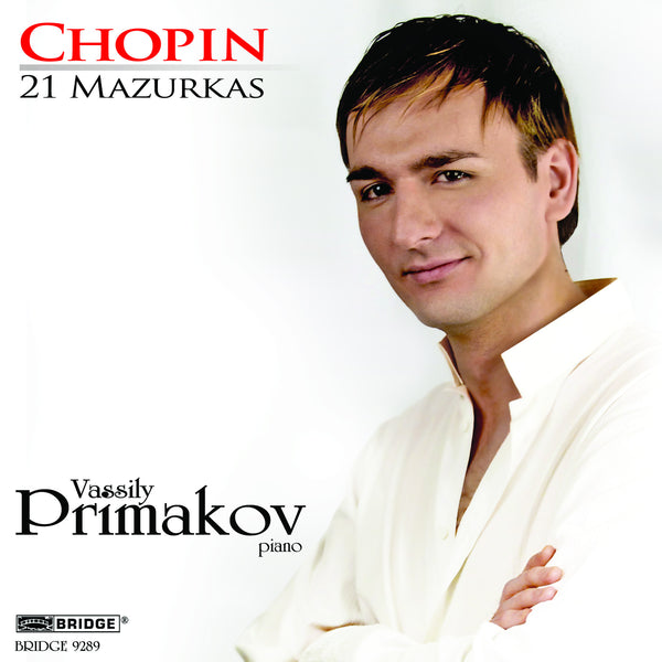 Primakov plays Fryderyk Chopin: 21 Mazurkas BRIDGE 9289 – Bridge
