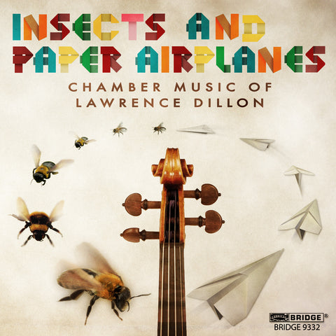 Lawrence Dillon: Insects and Paper Airplanes <BR> BRIDGE 9332