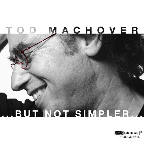 Tod Machover: ...but not simpler... <BR> BRIDGE 9346