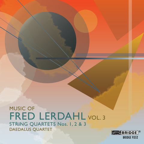 Music of Fred Lerdahl, Vol. 3 <BR> BRIDGE 9352