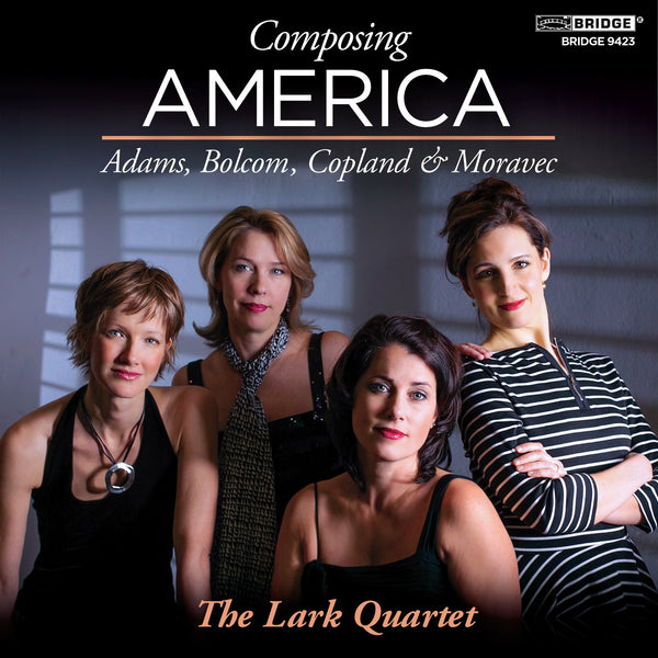 LARK QUARTET: Composing America BRIDGE 9423 – Bridge Records