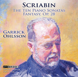 Alexander Scriabin: The Ten Piano Sonatas, Fantasy Op. 28 <br> Garrick Ohlsson <BR> BRIDGE 9468A/B