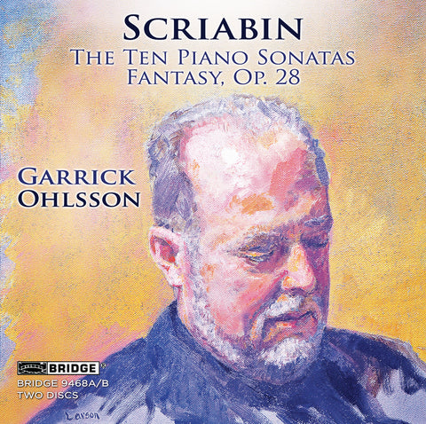 Alexander Scriabin: The Ten Piano Sonatas, Fantasy Op. 28 <br> Garrick Ohlsson <BR> BRIDGE 9468A/B