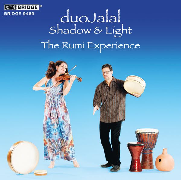 Shadow and Light - duoJalal's Rumi Experience BRIDGE 9469 – Bridge