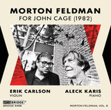 Morton Feldman: For John Cage <br> Erik Carlson, Aleck Karis <br> BRIDGE 9498