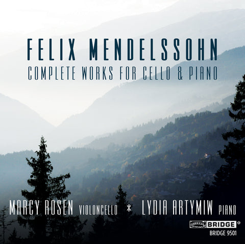 Felix Mendelssohn: Complete Works for Cello and Piano <br> Marcy Rosen, Lydia Artymiw <br> BRIDGE 9501