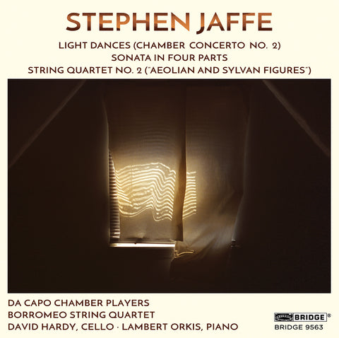 The Music of Stephen Jaffe, Vol. 4 <br> BRIDGE 9563