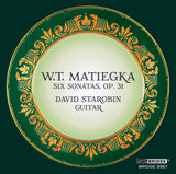 Matiegka: Six Sonatas <br> David Starobin, guitar <br> BRIDGE 9567