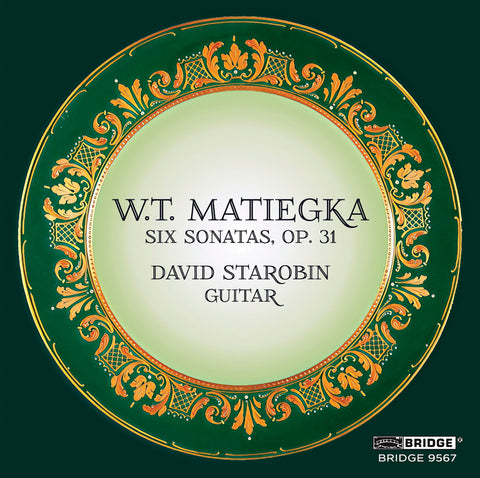 Matiegka: Six Sonatas <br> David Starobin, guitar <br> BRIDGE 9567