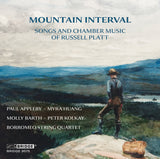 MOUNTAIN INTERVAL: SONGS AND CHAMBER MUSIC OF RUSSELL PLATT <br> BRIDGE 9575