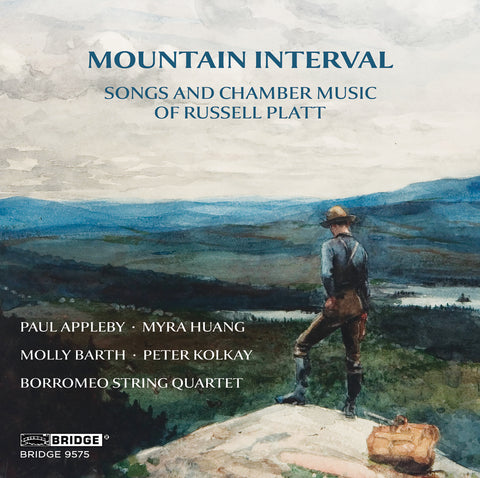 MOUNTAIN INTERVAL: SONGS AND CHAMBER MUSIC OF RUSSELL PLATT <br> BRIDGE 9575