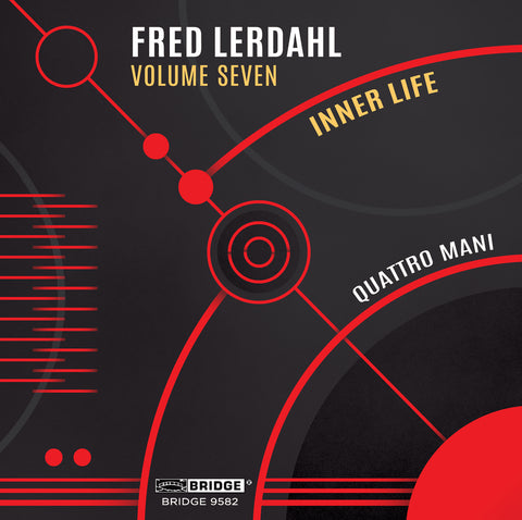 Fred Lerdahl Volume 7: Inner Life; Quattro Mani <br> BRIDGE 9582
