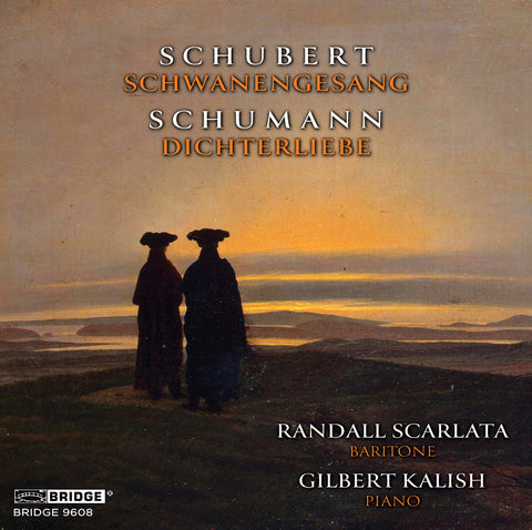 SCHUBERT: SCHWANENGESANG & SCHUMANN: DICHTERLIEBE; RANDALL SCARLATA, GILBERT KALISH <br> BRIDGE 9608