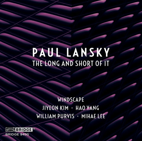 Paul Lansky: The Long and Short of It (VOL. 16) <br> BRIDGE 9495