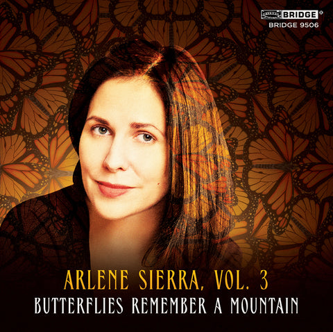 Arlene Sierra: Butterflies Remember a Mountain <BR> BRIDGE 9506