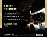 Schumann: Fantasie, Op. 17; Kreisleriana, Op. 16; Kinderszenen, Op. 15 <br> Marc Ponthus, piano <br> BRIDGE 9514