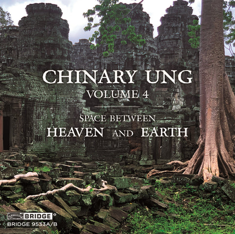 Chinary Ung, Vol. 4 <br> Two discs <br> BRIDGE 9533A/B