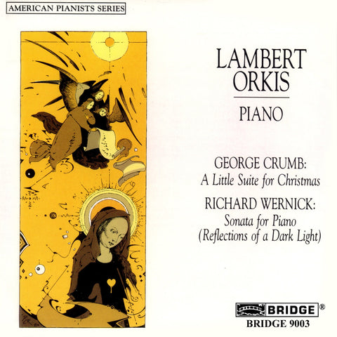 Music of Crumb and Wernick <br> Lambert Orkis, piano <BR> BRIDGE 9003