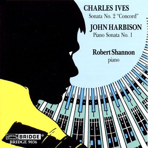 Piano Sonatas of Ives and Harbison <br> Robert Shannon, piano <BR> BRIDGE 9036