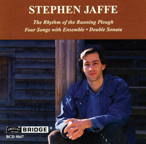 Stephen Jaffe <br> The Rhythm of the Running Plough <BR> BRIDGE 9047