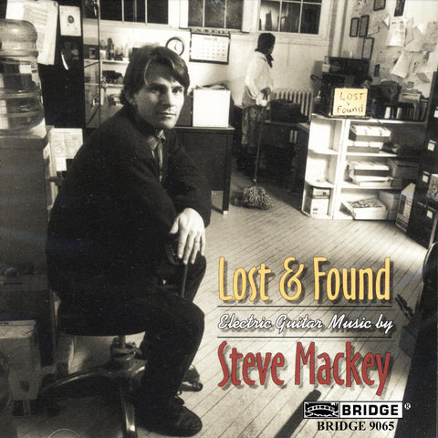 Steve Mackey: Lost and Found <BR> BRIDGE 9065