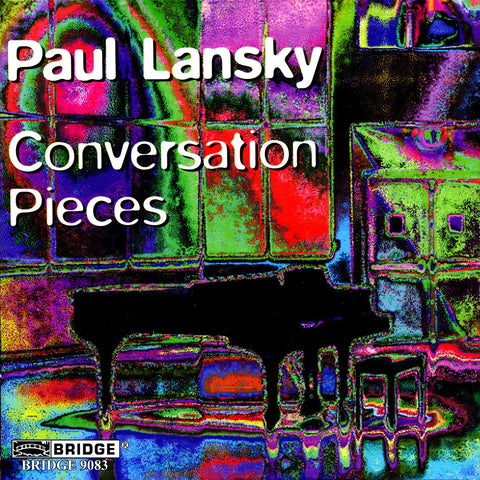 Paul Lansky <br> Conversation Pieces (VOL. 5) <BR> BRIDGE 9083