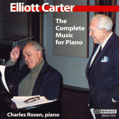Elliott Carter: The Complete Music for Piano <br> Charles Rosen, piano <BR> BRIDGE 9090
