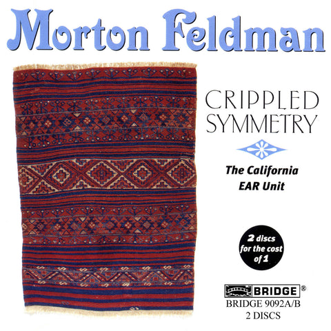 Morton Feldman <br> Crippled Symmetry <BR> BRIDGE 9092A/B