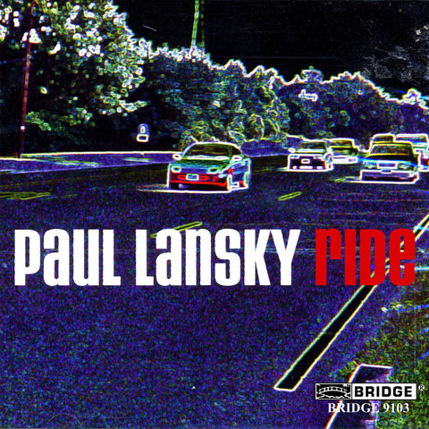 Paul Lansky: Ride (VOL. 6) <BR> BRIDGE 9103