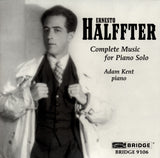 Ernesto Halffter: Complete Music for Piano Solo <BR> BRIDGE 9106