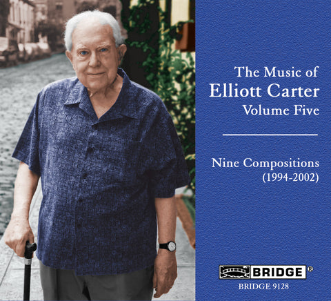 The Music of Elliott Carter, Vol. 5 <BR> BRIDGE 9128