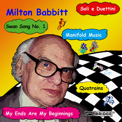 Music of Milton Babbitt <BR> BRIDGE 9135