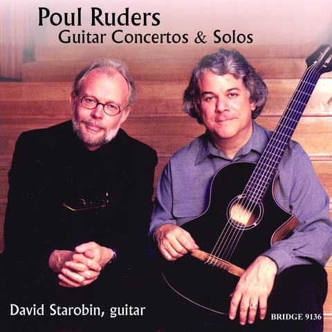 Poul Ruders and David Starobin <br> Guitar Concertos and Solos <BR> Ruders Edition Vol. 11 <br> BRIDGE 9136