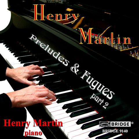 Henry Martin <br> Preludes and Fugues, Part 2 <BR> BRIDGE 9140
